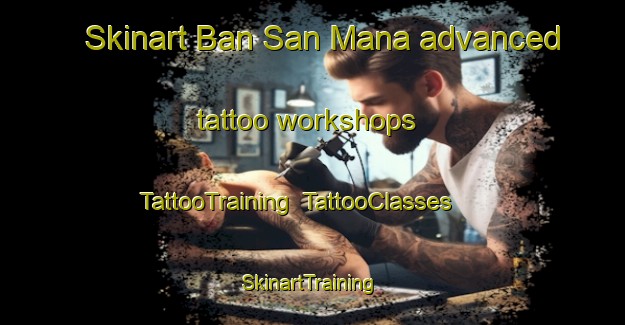 Skinart Ban San Mana advanced tattoo workshops | TattooTraining | TattooClasses | SkinartTraining-Thailand
