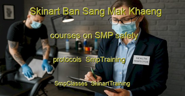 Skinart Ban Sang Mak Khaeng courses on SMP safety protocols | SmpTraining | SmpClasses | SkinartTraining-Thailand
