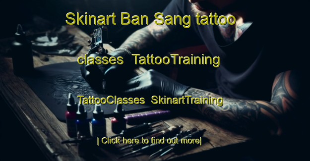 Skinart Ban Sang tattoo classes | TattooTraining | TattooClasses | SkinartTraining-Thailand