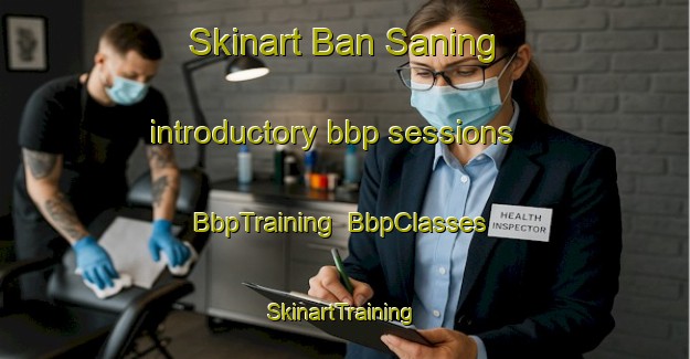 Skinart Ban Saning introductory bbp sessions | BbpTraining | BbpClasses | SkinartTraining-Thailand