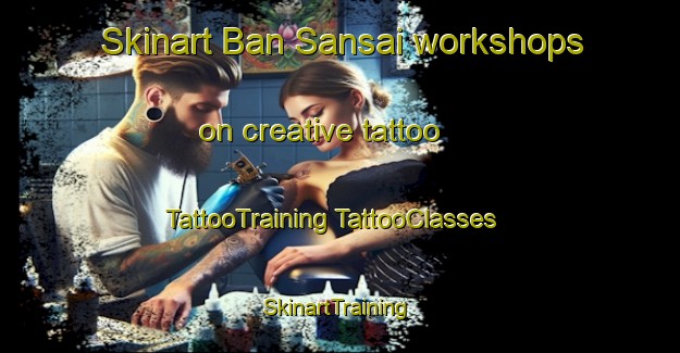 Skinart Ban Sansai workshops on creative tattoo | #TattooTraining #TattooClasses #SkinartTraining-Thailand