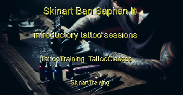 Skinart Ban Saphan It introductory tattoo sessions | TattooTraining | TattooClasses | SkinartTraining-Thailand
