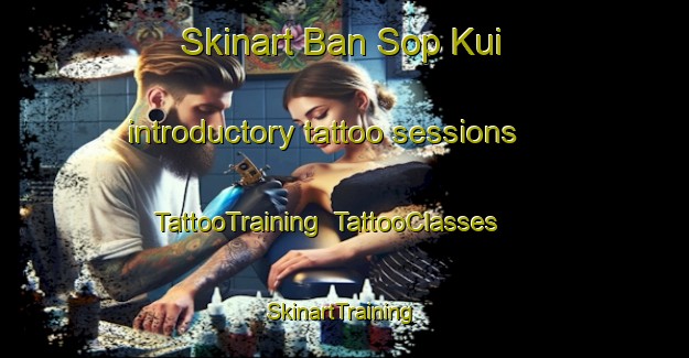 Skinart Ban Sop Kui introductory tattoo sessions | TattooTraining | TattooClasses | SkinartTraining-Thailand