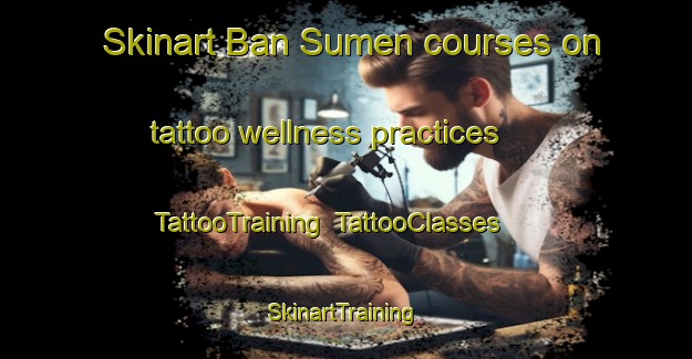Skinart Ban Sumen courses on tattoo wellness practices | TattooTraining | TattooClasses | SkinartTraining-Thailand