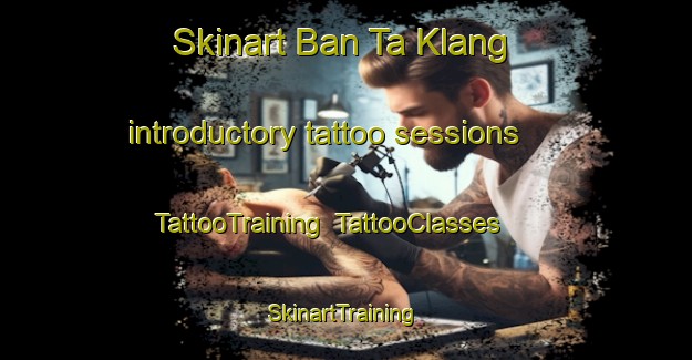 Skinart Ban Ta Klang introductory tattoo sessions | TattooTraining | TattooClasses | SkinartTraining-Thailand