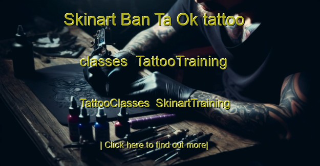 Skinart Ban Ta Ok tattoo classes | TattooTraining | TattooClasses | SkinartTraining-Thailand