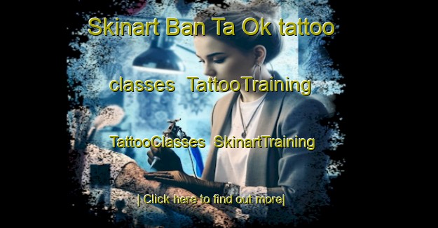Skinart Ban Ta Ok tattoo classes | TattooTraining | TattooClasses | SkinartTraining-Thailand