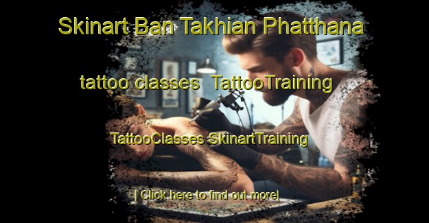 Skinart Ban Takhian Phatthana tattoo classes | #TattooTraining #TattooClasses #SkinartTraining-Thailand