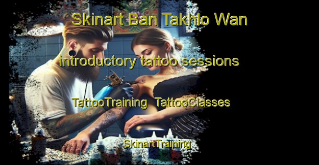 Skinart Ban Takhlo Wan introductory tattoo sessions | TattooTraining | TattooClasses | SkinartTraining-Thailand