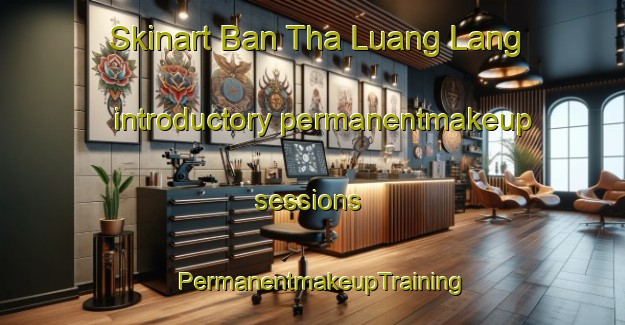 Skinart Ban Tha Luang Lang introductory permanentmakeup sessions | PermanentmakeupTraining | PermanentmakeupClasses | SkinartTraining-Thailand