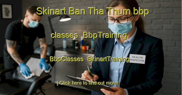 Skinart Ban Tha Thum bbp classes | BbpTraining | BbpClasses | SkinartTraining-Thailand