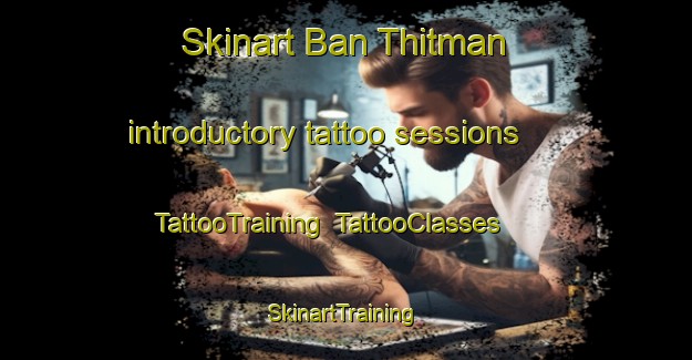 Skinart Ban Thitman introductory tattoo sessions | TattooTraining | TattooClasses | SkinartTraining-Thailand