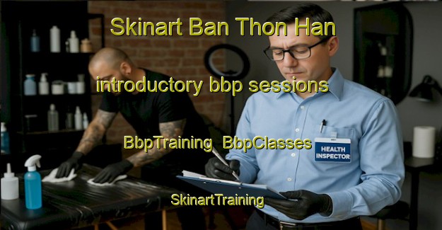 Skinart Ban Thon Han introductory bbp sessions | BbpTraining | BbpClasses | SkinartTraining-Thailand