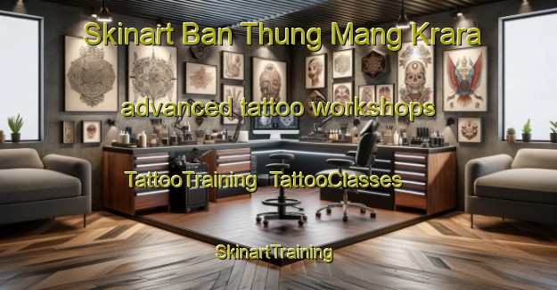 Skinart Ban Thung Mang Krara advanced tattoo workshops | TattooTraining | TattooClasses | SkinartTraining-Thailand