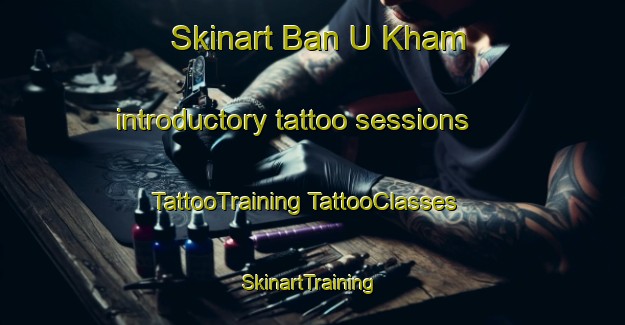 Skinart Ban U Kham introductory tattoo sessions | #TattooTraining #TattooClasses #SkinartTraining-Thailand