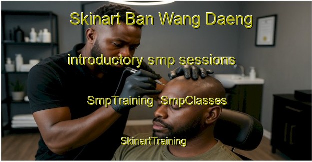 Skinart Ban Wang Daeng introductory smp sessions | SmpTraining | SmpClasses | SkinartTraining-Thailand