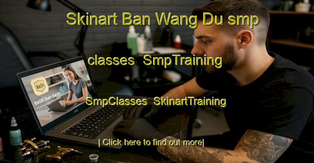 Skinart Ban Wang Du smp classes | SmpTraining | SmpClasses | SkinartTraining-Thailand