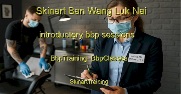 Skinart Ban Wang Luk Nai introductory bbp sessions | BbpTraining | BbpClasses | SkinartTraining-Thailand