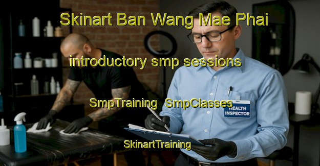 Skinart Ban Wang Mae Phai introductory smp sessions | SmpTraining | SmpClasses | SkinartTraining-Thailand