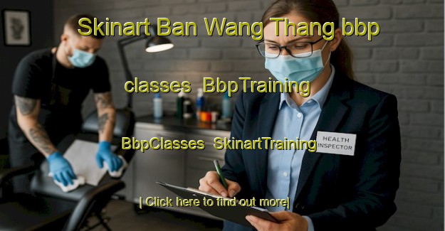 Skinart Ban Wang Thang bbp classes | BbpTraining | BbpClasses | SkinartTraining-Thailand