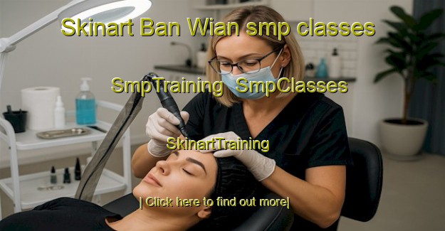 Skinart Ban Wian smp classes | SmpTraining | SmpClasses | SkinartTraining-Thailand
