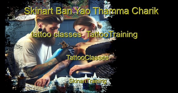 Skinart Ban Yao Thamma Charik tattoo classes | TattooTraining | TattooClasses | SkinartTraining-Thailand
