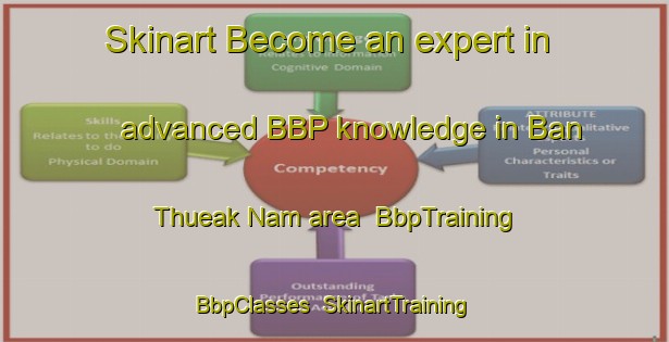 Skinart Become an expert in advanced BBP knowledge in Ban Thueak Nam area | BbpTraining | BbpClasses | SkinartTraining-Thailand