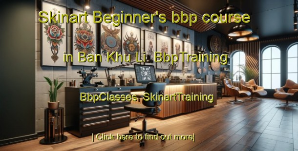 Skinart Beginner's bbp course in Ban Khu Li | BbpTraining | BbpClasses | SkinartTraining-Thailand