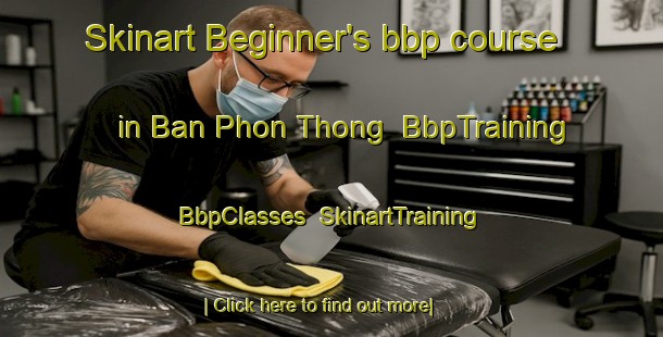 Skinart Beginner's bbp course in Ban Phon Thong | BbpTraining | BbpClasses | SkinartTraining-Thailand