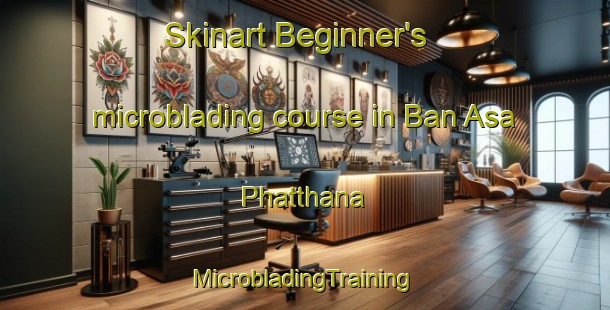 Skinart Beginner's microblading course in Ban Asa Phatthana | #MicrobladingTraining #MicrobladingClasses #SkinartTraining-Thailand