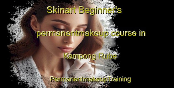 Skinart Beginner's permanentmakeup course in Kampong Rube | #PermanentmakeupTraining #PermanentmakeupClasses #SkinartTraining-Thailand