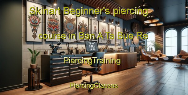 Skinart Beginner's piercing course in Ban A Ta Bue Re | #PiercingTraining #PiercingClasses #SkinartTraining-Thailand