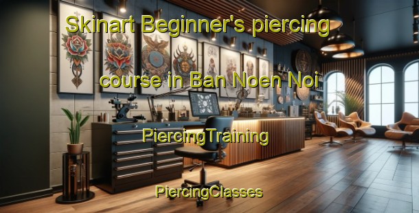 Skinart Beginner's piercing course in Ban Noen Noi | #PiercingTraining #PiercingClasses #SkinartTraining-Thailand