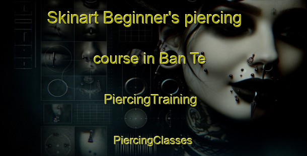 Skinart Beginner's piercing course in Ban Te | #PiercingTraining #PiercingClasses #SkinartTraining-Thailand