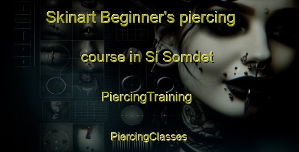 Skinart Beginner's piercing course in Si Somdet | #PiercingTraining #PiercingClasses #SkinartTraining-Thailand