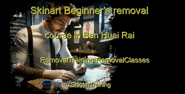 Skinart Beginner's removal course in Ban Huai Rai | #RemovalTraining #RemovalClasses #SkinartTraining-Thailand