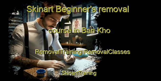 Skinart Beginner's removal course in Ban Kho | #RemovalTraining #RemovalClasses #SkinartTraining-Thailand