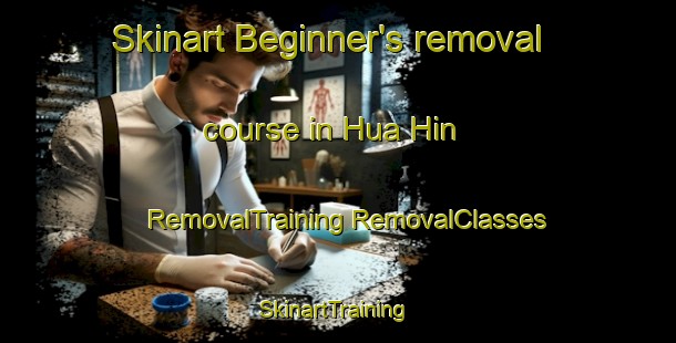 Skinart Beginner's removal course in Hua Hin | #RemovalTraining #RemovalClasses #SkinartTraining-Thailand