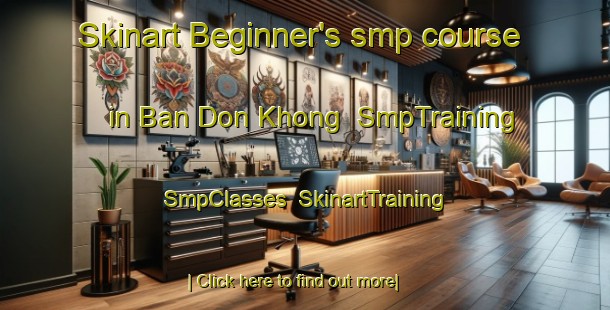 Skinart Beginner's smp course in Ban Don Khong | SmpTraining | SmpClasses | SkinartTraining-Thailand