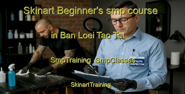 Skinart Beginner's smp course in Ban Loei Tao Tat | SmpTraining | SmpClasses | SkinartTraining-Thailand