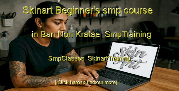 Skinart Beginner's smp course in Ban Non Kratae | SmpTraining | SmpClasses | SkinartTraining-Thailand