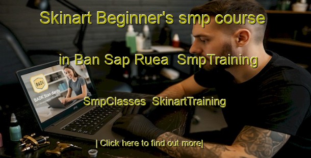 Skinart Beginner's smp course in Ban Sap Ruea | SmpTraining | SmpClasses | SkinartTraining-Thailand