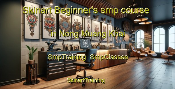 Skinart Beginner's smp course in Nong Muang Khai | SmpTraining | SmpClasses | SkinartTraining-Thailand