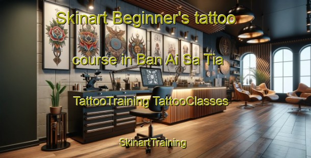 Skinart Beginner's tattoo course in Ban Ai Sa Tia | #TattooTraining #TattooClasses #SkinartTraining-Thailand