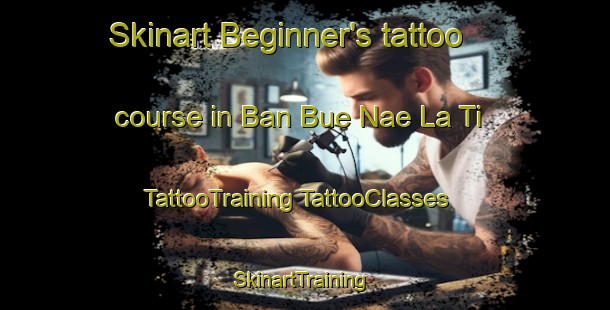 Skinart Beginner's tattoo course in Ban Bue Nae La Ti | #TattooTraining #TattooClasses #SkinartTraining-Thailand