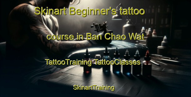 Skinart Beginner's tattoo course in Ban Chao Wat | #TattooTraining #TattooClasses #SkinartTraining-Thailand