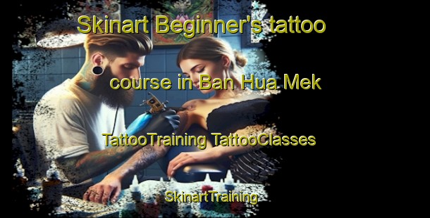 Skinart Beginner's tattoo course in Ban Hua Mek | #TattooTraining #TattooClasses #SkinartTraining-Thailand