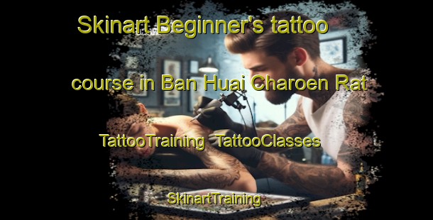Skinart Beginner's tattoo course in Ban Huai Charoen Rat | TattooTraining | TattooClasses | SkinartTraining-Thailand