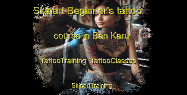 Skinart Beginner's tattoo course in Ban Karu | TattooTraining | TattooClasses | SkinartTraining-Thailand