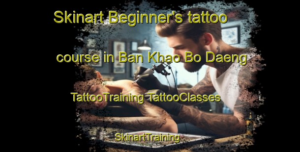 Skinart Beginner's tattoo course in Ban Khao Bo Daeng | #TattooTraining #TattooClasses #SkinartTraining-Thailand